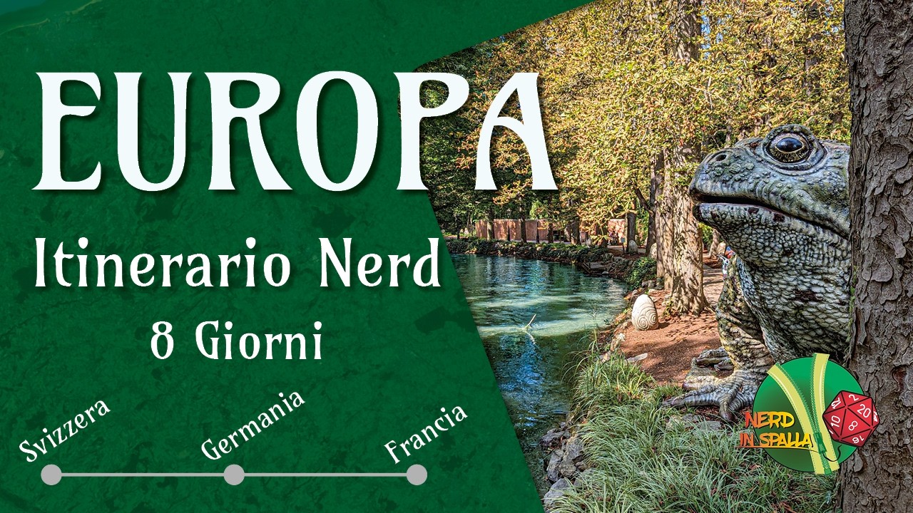 8 GIORNI NERD TRA SVIZZERA, FRANCIA E GERMANIA - GLI ITINERARI DI NERD IN SPALLA