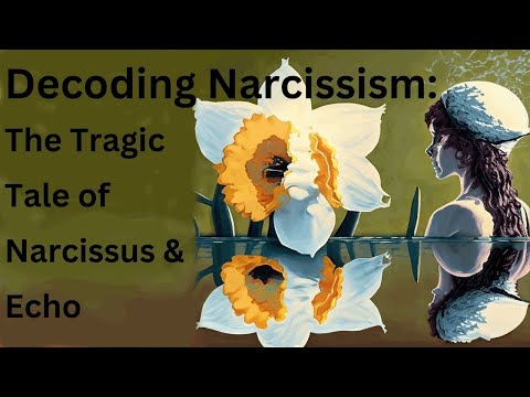 Decoding Narcissism: The Tragic Tale of Narcissus and Echo & how this tale can help us.
