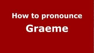 How to pronounce Graeme