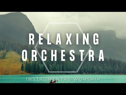 ORCHESTRA | Instrumental Worship Music | Relaxing Orchestra | Soaking Worship | (Adoración)