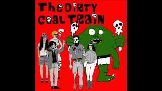The Dirty Coal Train - The Dirty Coal Train [FULL VINYL]