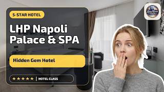 LHP Napoli Palace & SPA - Hidden Gem Hotel | Naples, Italy🏨