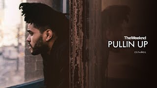 The Weeknd - Pullin up (Subtitulos al Español) Ver.DEMO