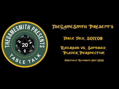 TheGameSmith's Table Talk S01E08 - Railroad vs. Sandbox: Player Perspective