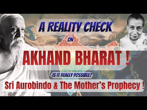 Akhand Bharat - Uncomfortable Truth | Sri Aurobindo & The Mother's Prophecy | Akhand Bharat
