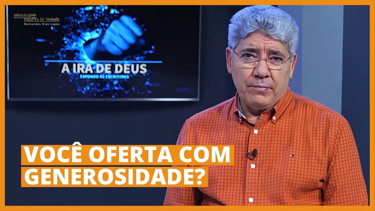 VOCÊ OFERTA COM GENEROSIDADE? - Hernandes Dias Lopes