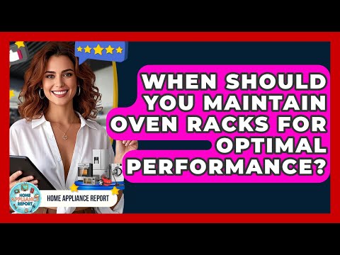 When Should You Maintain Oven Racks for Optimal Performance? - Home Appliance Report