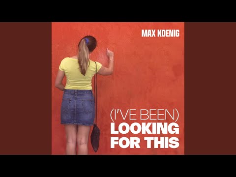 Ive Been Looking For This - Max Koenig