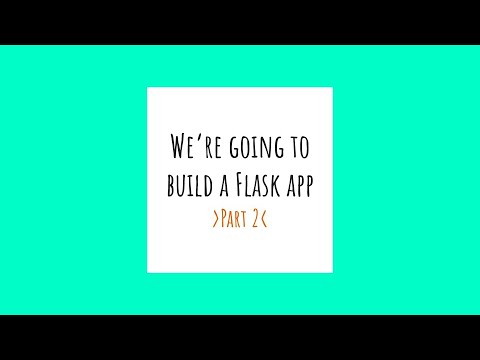 Flask app tutorial, part 2