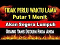 AYAT KERAS ORANG YG SUKA ZOLIM PADAMU AKAN CELAKA JIKA ANDA MEMUTAR AYAT INI
