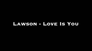 Lawson Love is You