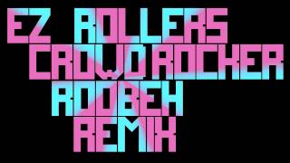 ez rollers - crowd rocker (roobeh's remix)