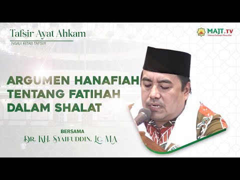 Ngaji Tafsir Ayat Ahkam "Argumen Hanafiah tentang Fatihah dalam Shalat" Dr. KH. Syaifuddin, Lc. MA