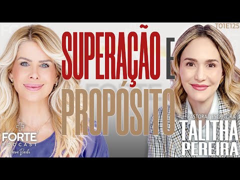 OVERCOMING AND PURPOSE! PASTOR AND AUTHOR TALITHA PEREIRA #MAISFORTEPODCAST