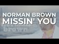 Norman Brown - Missin' You (Official Audio) - Craft Recordings Norman Brown - Missin' You (Official Audio)