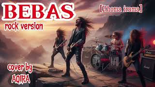 Download lagu BEBAS (Rhoma irama)[ROCK VERSION COVER] mp3