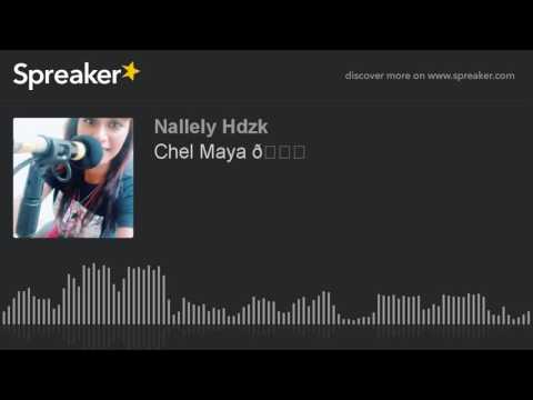 Chel Maya 😍 (hecho con Spreaker)