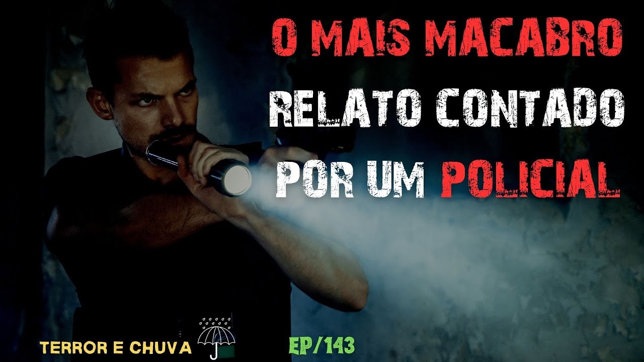 Historias de terror ao som de chuva ( Episódio 143/ o mais macabro relato contado por um policial )
