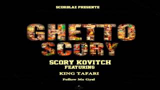 Scory Kovitch - Follow Me Gyal ft. King Tafari (Ghetto Scory Riddim)
