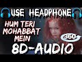 Hum Teri Mohabbat Mein 8d Audio Song Hum Teri Mohabbat Mein 3d Song 8d Audio 3d Song 8d Gana