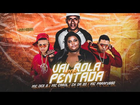 MC CH DA Z.O, MC DEZ G E MC CAROL - VAI ROLA UMA PENTADA  - REMIX BREGA FUNK