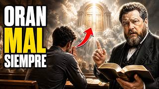 La Mayoría Ora Así… y Nunca Siente la Presencia de Dios | Charles Spurgeon