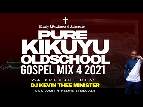 Kikuyu Gospel Throwback Mix || KIKUYU OLDSCHOOL GOSPEL MIX || Dj Kevin Thee Minister