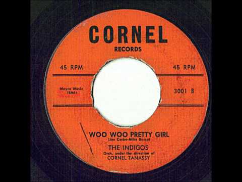INDIGOS - WOO WOO PRETTY GIRL / Servant Of Love - CORNEL 3001 - 1958