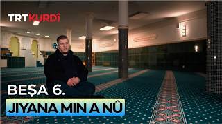 Jiyana Min A Nû - Beşa 6.