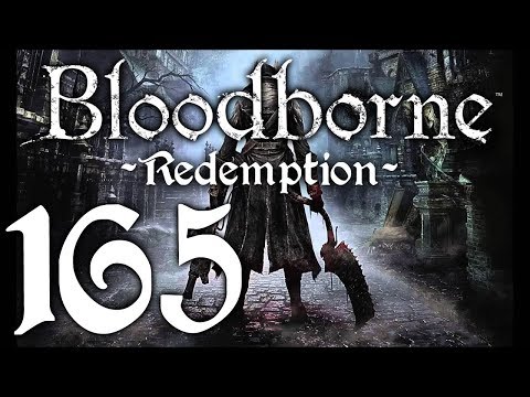Bloodborne : The Redemption Run pt165 - Orphan Carries On