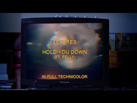 Low Res - Hold You Down (feat. Felly)