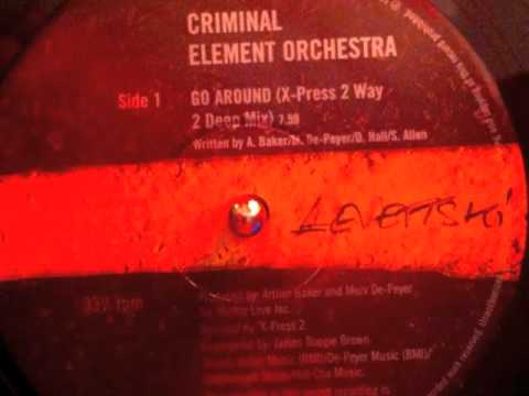 Criminal Element Orchestra - Go Around (X-Press 2 Way 2 Deep Mix)