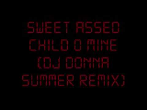 Sweet Assed Child O Mine DJ (Donna Summer Remix)