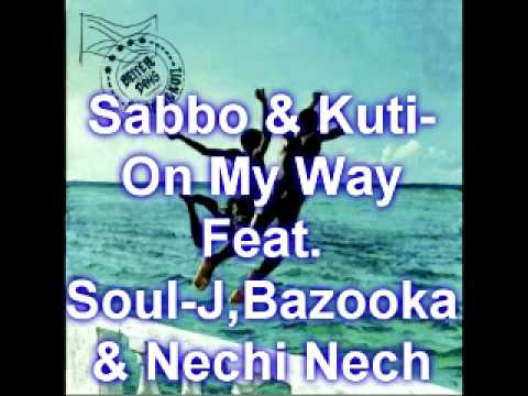 SaBBo & Kuti - On My Way Feat. Soul-J,Bazooka & Nechi Nech