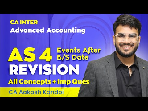 AS 4 Revision - Events After B/S Date | With Questions | CA Inter | CA Aakash Kandoi