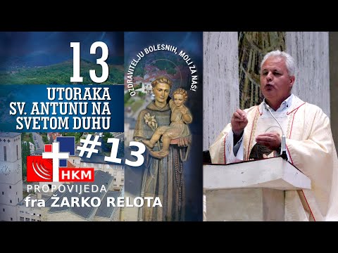 Propovijed fra Žarka Relote - trinaesti utorak u čast sv. Antuna Padovanskog