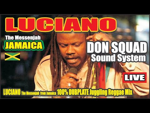 LUCIANO - The Messenjah #Jamaica 100% Reggae Conscious Music Dubplate Mix DON SQUAD SOUND SYSTEM