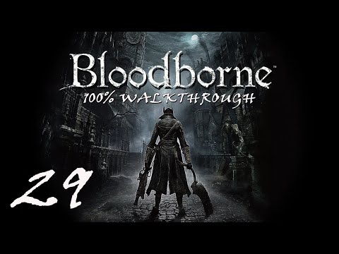 Bloodborne - 100% Walkthrough Part 29 : Upper Cathedral Ward
