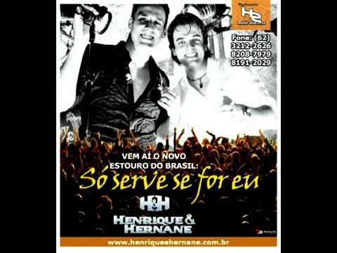 Só Serve Se For Eu - Henrique e Hernane