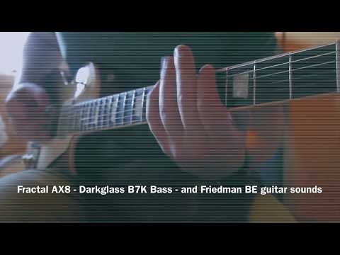 Fractal AX8 Darkglass B7K Bass drive - and Friedman BE guitar sounds