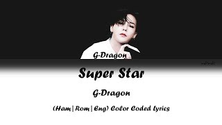 G-Dragon &#39;Super Star&#39; - Color Coded Lyrics Video |Han-Rom-Eng| by makimaki