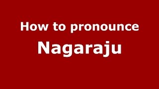 How to pronounce Nagaraju