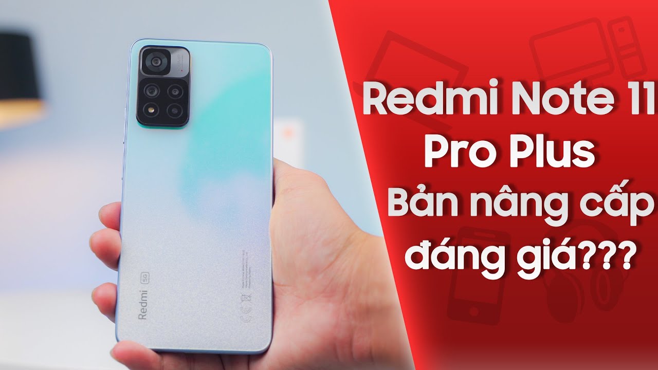 Redmi Note 11 Pro Plus: Có gì HOT mà CellphoneS quyết tâm độc quyền??? | CellphoneS