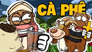 CÀ PHÊ - TỪ "DƯỢC LIỆU CỦA QUỶ" TỚI THỨC UỐNG GÂY NGHIỆN NHẤT THẾ GIỚI | CÂU CHUYỆN KINH DOANH