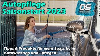 Autopflege Saisonstart 2023 - diese Produkte bringen SPASS am waschen, reinigen und versiegeln