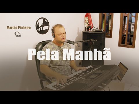 PELA MANHÃ - Pr. MARCIO PINHEIRO (Cover) Ednaldo Mendes