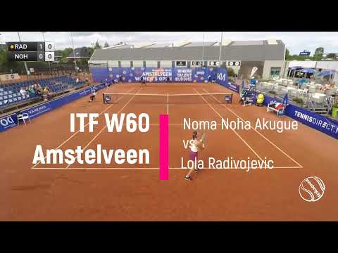 Lola Radivojevic vs Noma Noha Akugue - W60 Amstelveen