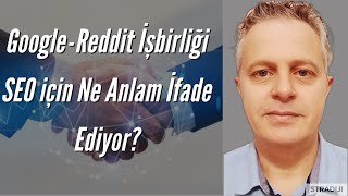 Arama Motorlarının Yeni Düzeni | Google Reddit İşbirliği Deşifre