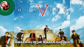 Download lagu Five Minutes Semakin Ku Kejar Semakin Kau Jauh... mp3