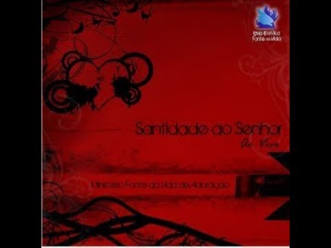 Fala Comigo   CD SANTIDADE AO SENHOR  Ministério Fonte da Vida de Adoração